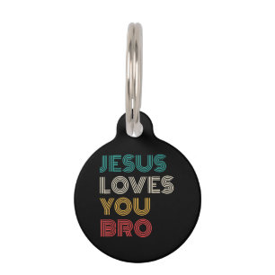 Jesus Loves You Bro, Funny Christian Faith Retro Pet Tag