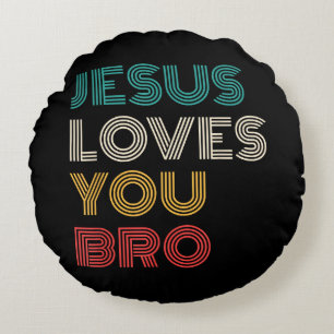 Jesus Loves You Bro, Funny Christian Faith Retro Round Pillow