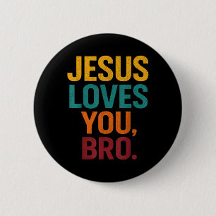 Jesus Loves You Bro Funny Christian Youth Boy Kids 2 Inch Round Button