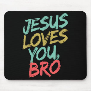 Jesus Loves You Bro Funny Christian Youth Boy Kids Mouse Pad