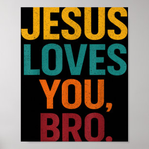 Jesus Loves You Bro Funny Christian Youth Boy Kids Poster