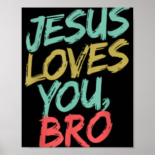 Jesus Loves You Bro Funny Christian Youth Boy Kids Poster