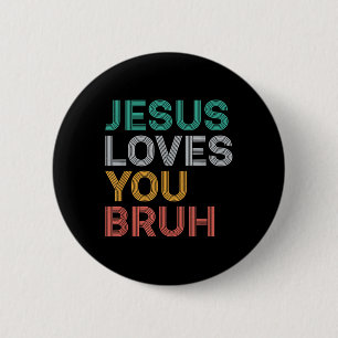 Jesus Loves You Bruh Funny Christian Faith Men Wom 2 Inch Round Button