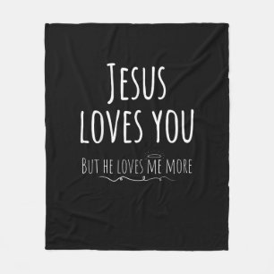 Jesus Loves You But He Loves Me More Playful Relig Fleece Blanket