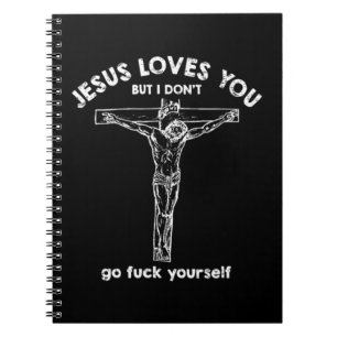 Jesus loves you but i don't T-ShirtIf you like hap Notebook