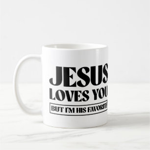 Jesus Loves you but i'm his favorite Coffee Mug