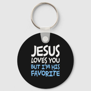 Jesus Loves You But I'm His Favorite Religion Shir Keychain