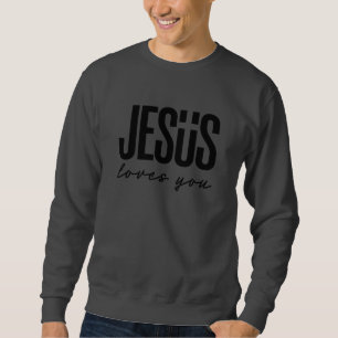 JESUS LOVES YOU   CHRISTIAN SWEATSHIRT