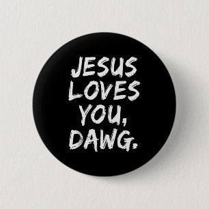 Jesus Loves You Dawg Christian Believer Faith God  2 Inch Round Button