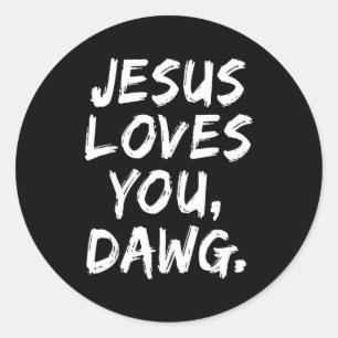 Jesus Loves You Dawg Christian Believer Faith God Classic Round Sticker