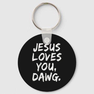 Jesus Loves You Dawg Christian Believer Faith God  Keychain