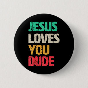 Jesus Loves You Dude Christian Faith Gospel Cultur 2 Inch Round Button
