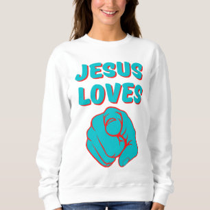Jesus Loves You Faith Based Quote Women's Sweatshirt
