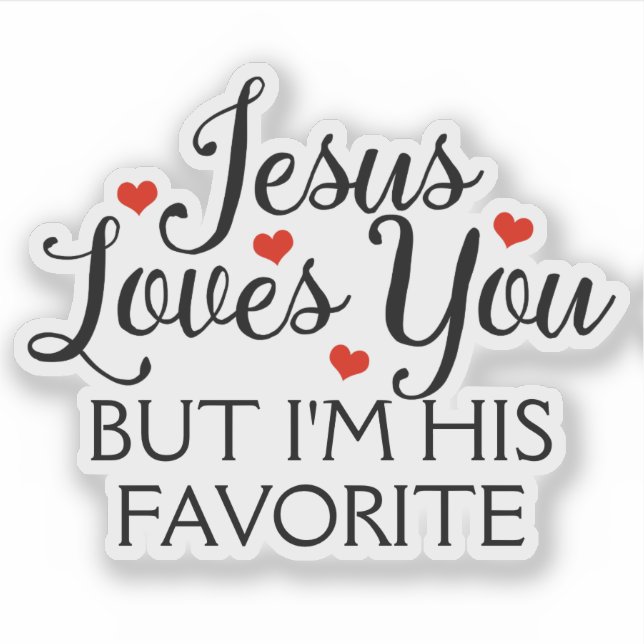 Jesus Loves You Favourite Funny Contour Cut (Front)