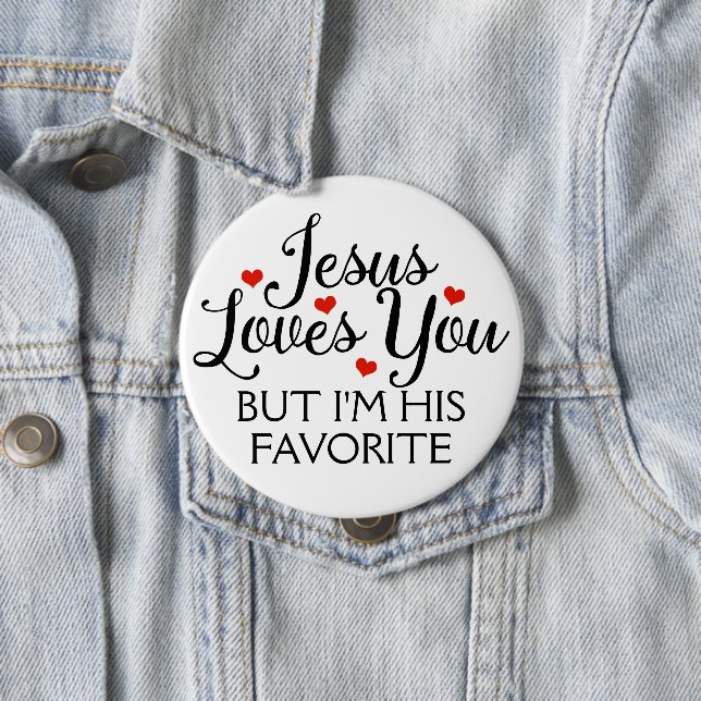 Jesus Loves You Favourite Funny Slogan 4 Inch Round Button (In Situ)
