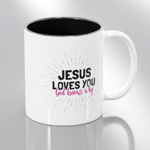 Jesus Loves You - God Knows Why Coffee Mug