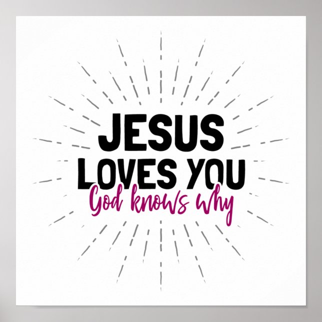 Jesus Loves You - God Knows Why Poster (Front)