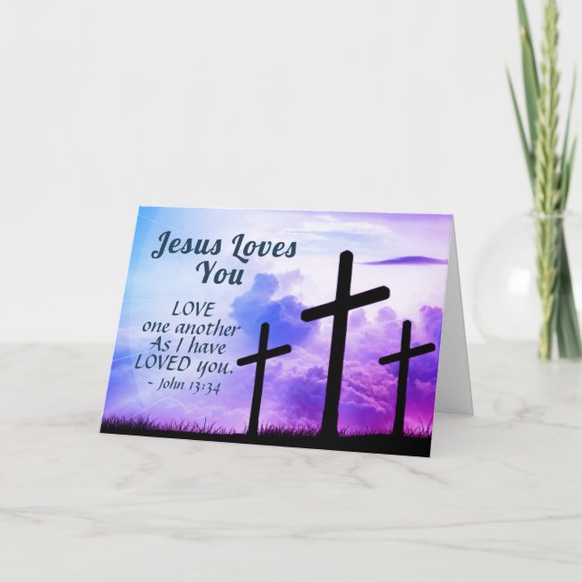 Jesus Loves You John 13:34 Three Crosses Easter Holiday Card (Front)
