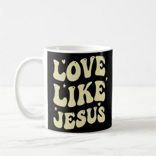 Jesus Loves You  Love Like Jesus  Christian Kindne Coffee Mug