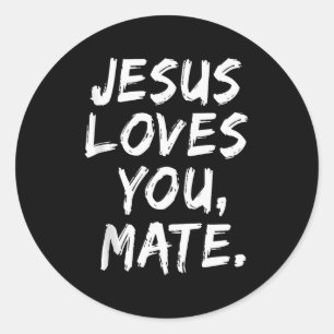Jesus Loves You Mate Christian Believer Faith God Classic Round Sticker