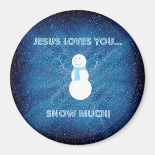 Jesus Loves You Snow Much! Christian Snowman Blue Magnet