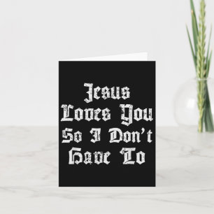 Jesus Loves You So I Dont Have To Funny Satanic At Card