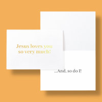 Jesus loves you so very much! 