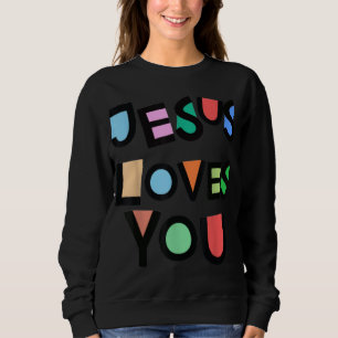 Jesus Loves You Strong Belief Faith Womens Girls K Sweatshirt