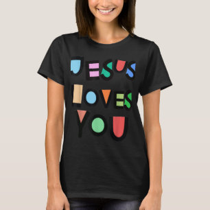 Jesus Loves You Strong Belief Faith Womens Girls K T-Shirt