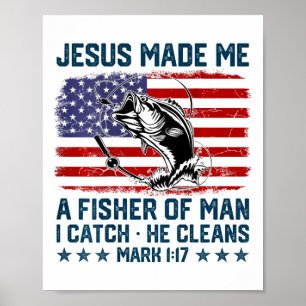 Jesus Made Me A Fisher Of Man American Flag Fishin Poster
