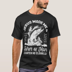 Jesus Made Me A Fisher Of Men T-Shirt
