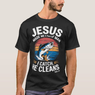 Jesus Made Me Fisher Of Man Christian I Love Fishi T-Shirt