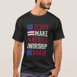 Jesus Make America Worship Again - American Flag - T-Shirt<br><div class="desc">Jesus Make America Worship Again - American Flag - Christian</div>