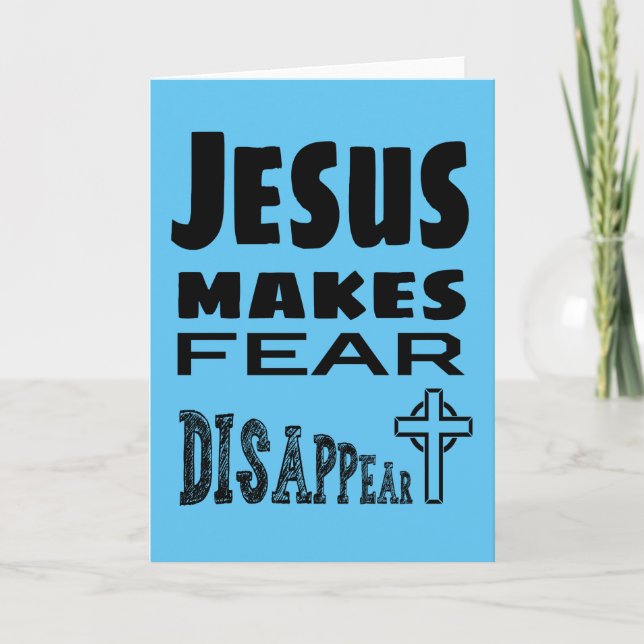 Jesus Makes Fear Disappear  Card (Front)