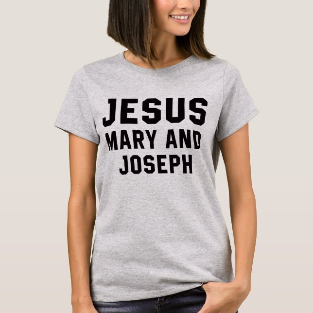Jesus Mary and Joseph T-Shirt (Front)