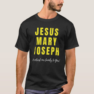 Jesus Mary Joseph We Entrust Our Family To You Hol T-Shirt