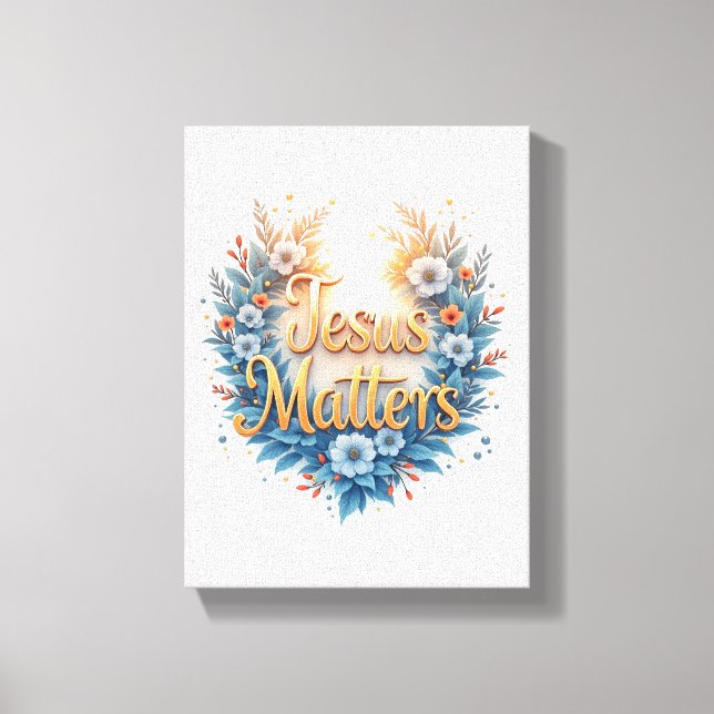 Jesus Matters Canvas Print (Front)