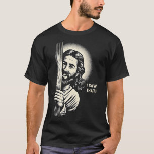 Jesus Meme I Saw That 1 T-Shirt