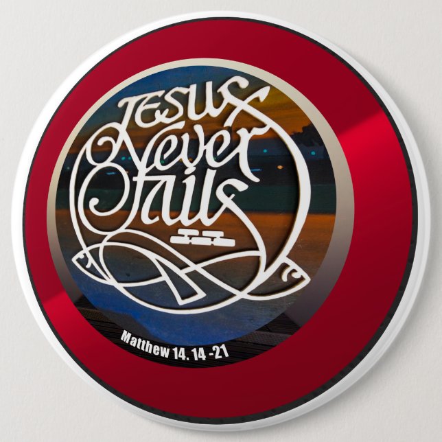 JESUS Never fails round  6 Inch Round Button (Front)