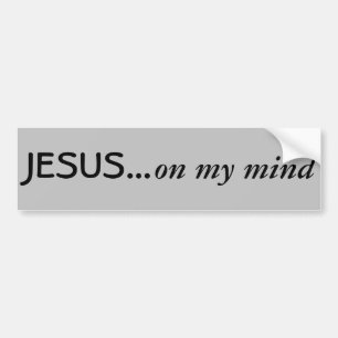 JESUS on my mind Bible Quote Customize It Bumper Sticker