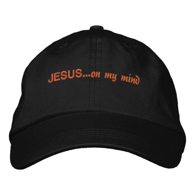 Jesus on my mind...Bible Quote Customize It Embroidered Hat (Front)