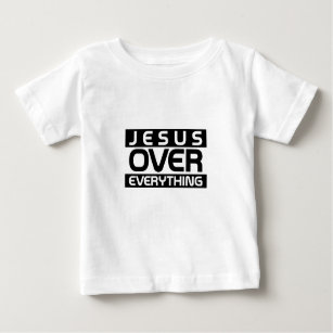 Jesus Over Everything. Baby T-Shirt
