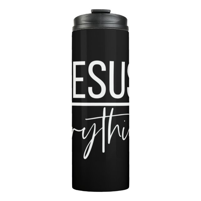 Jesus Over Everything Religious Christian Christ O Thermal Tumbler (Front)