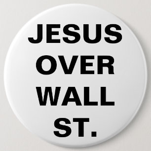 JESUS OVER WALL ST. 6 INCH ROUND BUTTON