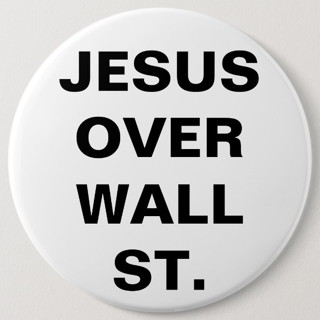 JESUS OVER WALL ST. 6 INCH ROUND BUTTON (Front)