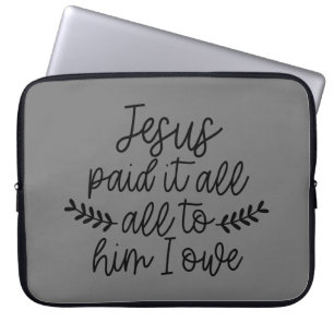 Jesus Paid It All, All To Him I Owe Laptop Sleeve