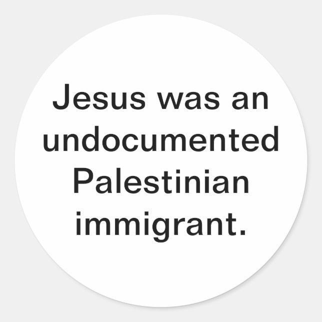 Jesus Palestinian immigrant Hankamer Artjunkhaus   Classic Round Sticker (Front)