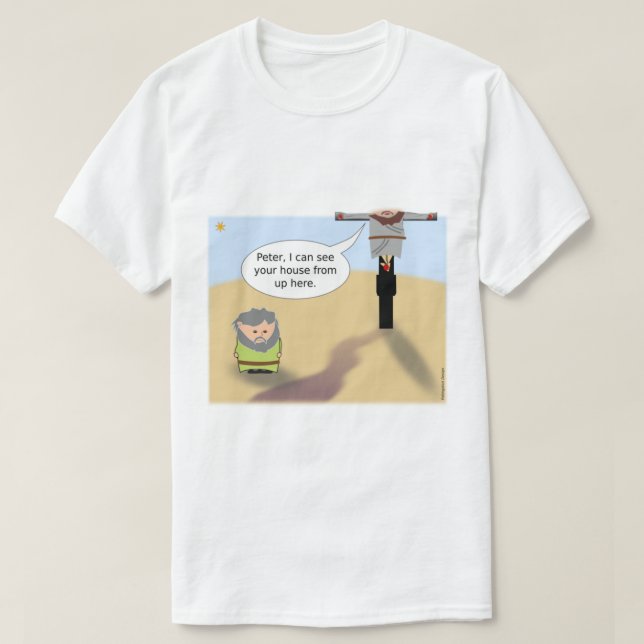 Jesus Peter, I can see your house from up here.   T-Shirt (Design Front)