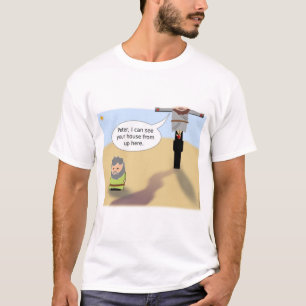Jesus Peter, I can see your house from up here. T-Shirt