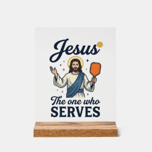 Jesus Pickleball The One Who Serves Shirt Acrylic Sign